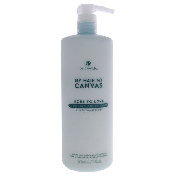 Alterna My Hair My Canvas More To Love Bodifying Conditioner by Alterna for Unisex - 33.8 oz Conditioner