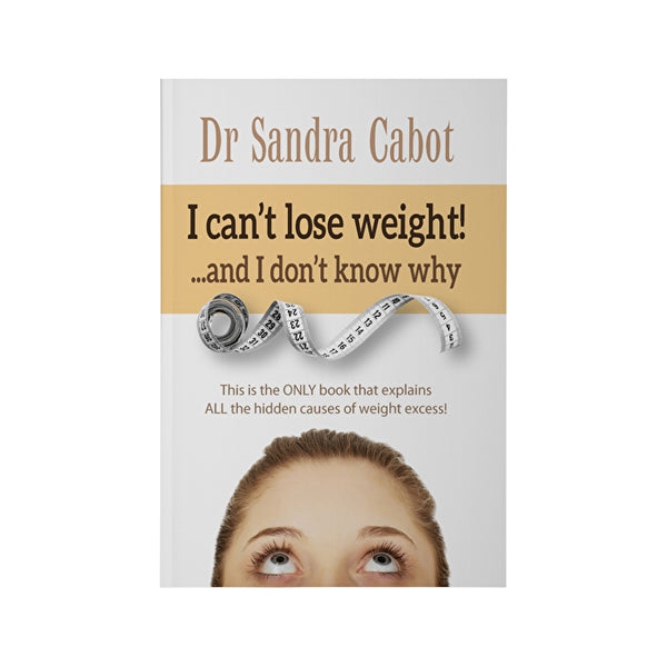 Books - Cabot Health I Can't Lose Weight & I Don't Know Why by Dr Sandra Cabot