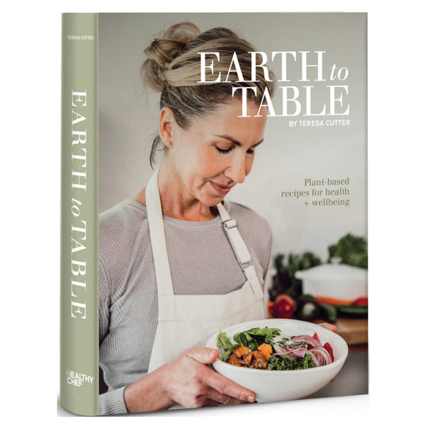 The Healthy Chef Earth to Table Cookbook