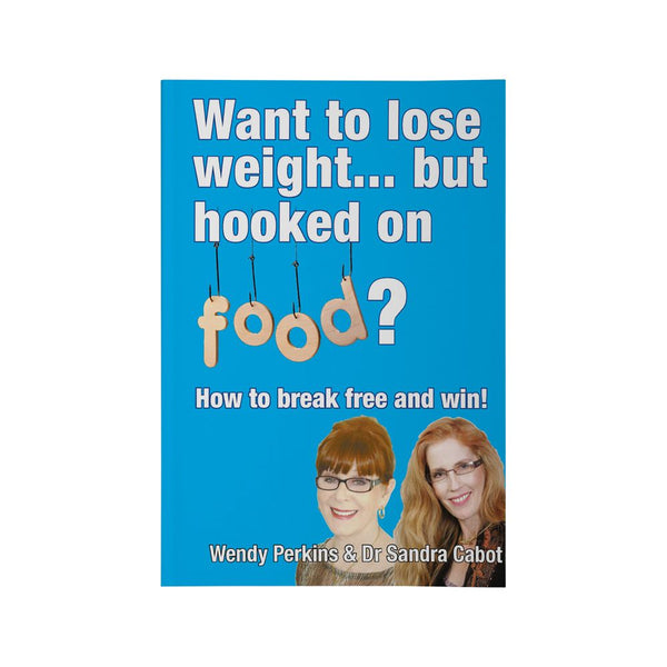 Want To Lose Weight But Hooked On Food? By Wendy Perkins & Dr Sandra Cabot