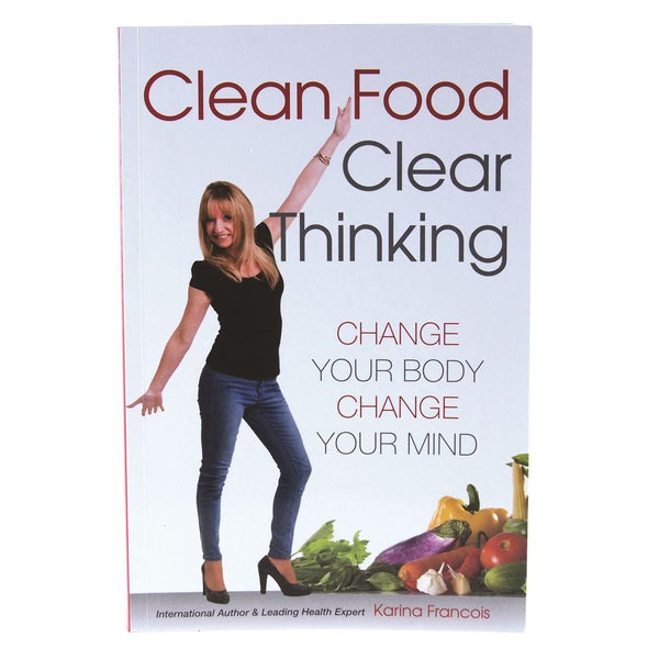 Clean Food Clear Thinking By Karina Francois