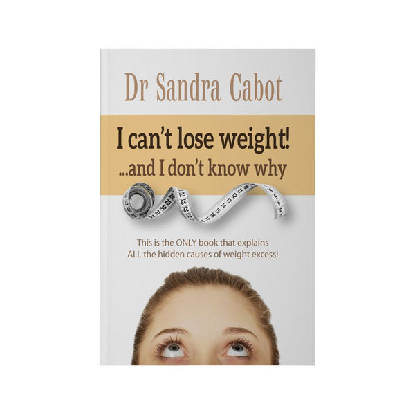 I Cannot Lose Weight & I Do Not Know Why By Dr Sandra Cabot